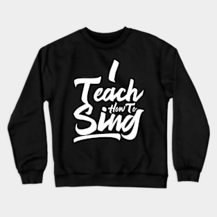 Singer Coach Sing Class Singing Teacher Vocal Crewneck Sweatshirt